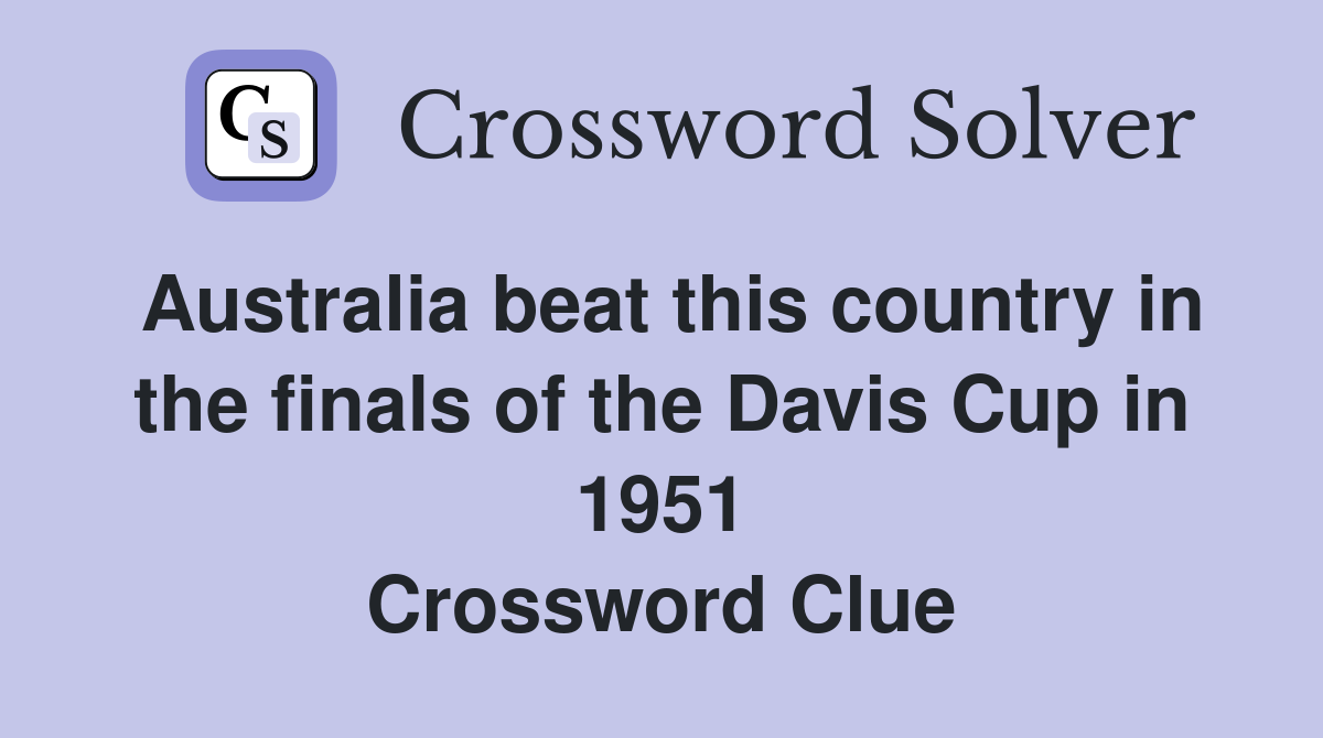 Australia beat this country in the finals of the Davis Cup in 1951